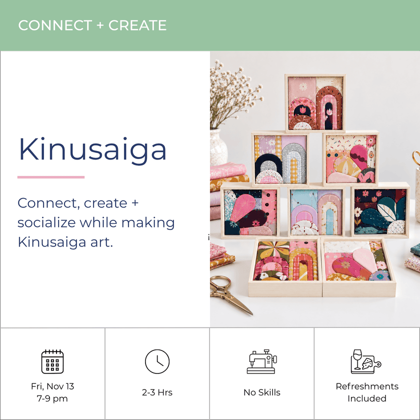Connect + Create | Kinusaiga - Fabric + Flow Textile Co.