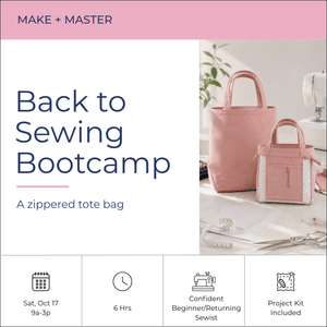 Make + Master: Back to Sewing Bootcamp - Fabric + Flow Textile Co.