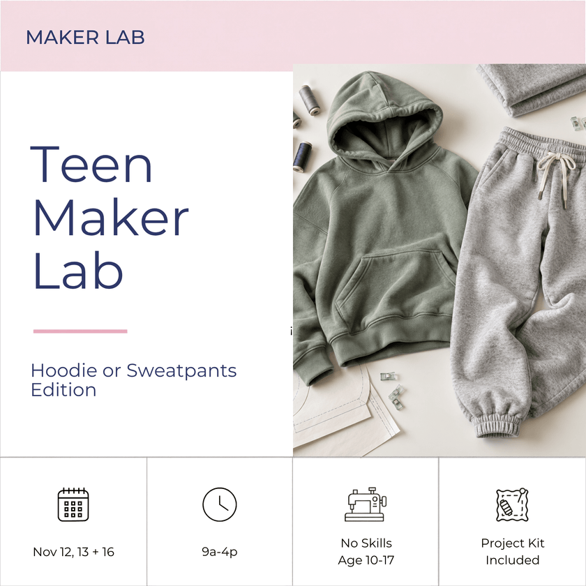 Teen Maker Lab - Fall Break Edition - Fabric + Flow Textile Co.