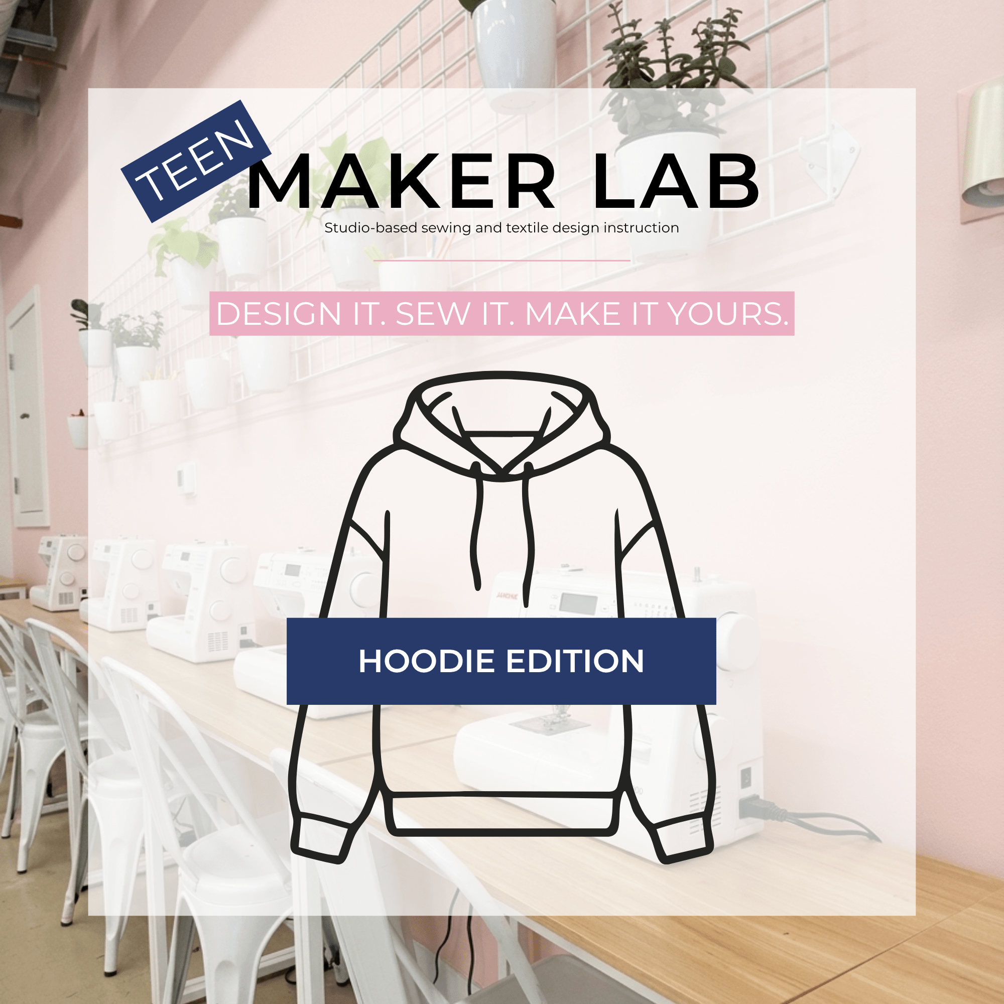 Teen Maker Lab - Hoodie - Fabric + Flow Textile Co.