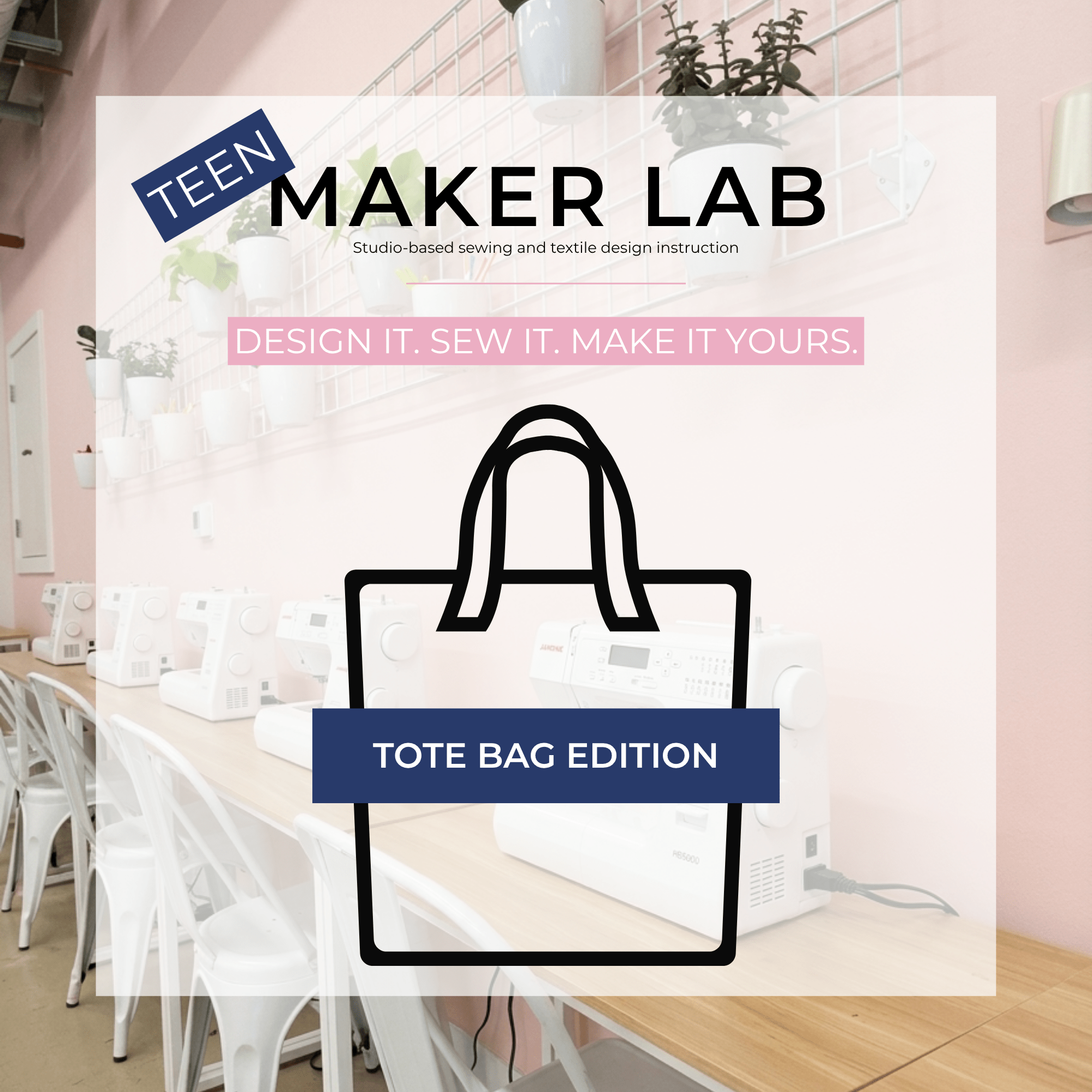 Teen Maker Lab - Tote Bag - Fabric + Flow Textile Co.